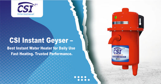 CSI Instant Geyser – Best Instant Water Heater for Daily Use.